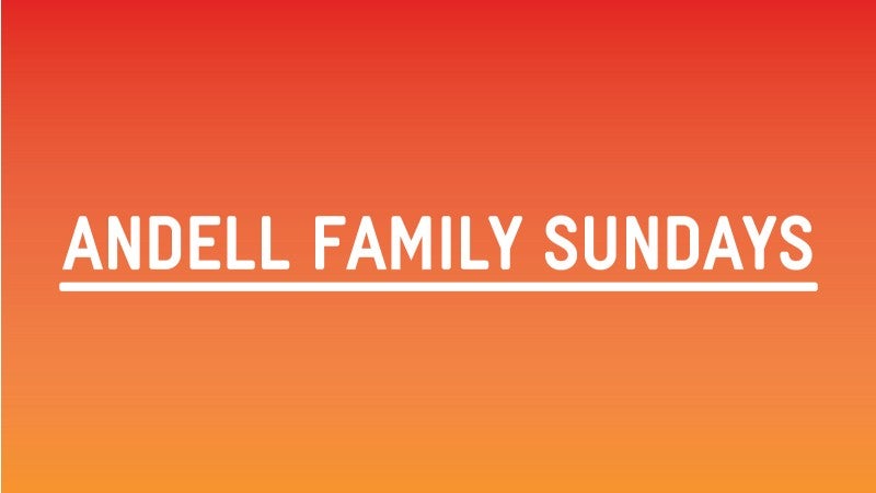 graphic reading Andell Family Sundays