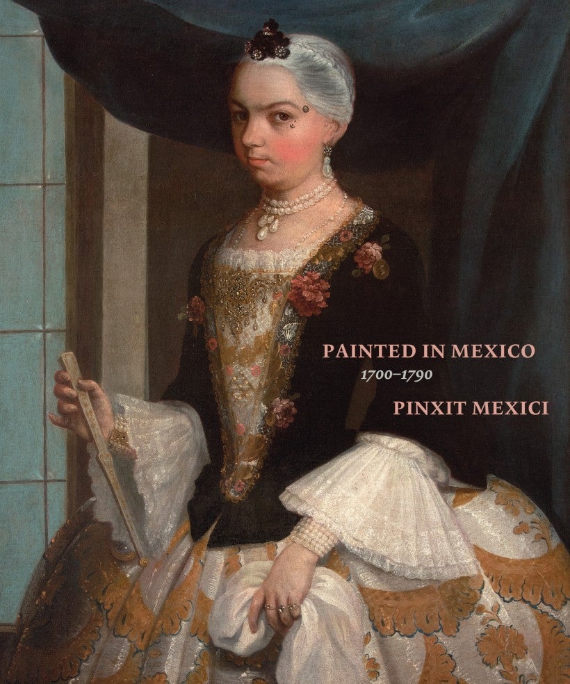 Image: Painted in Mexico, 1700–1790: Pinxit Mexici
