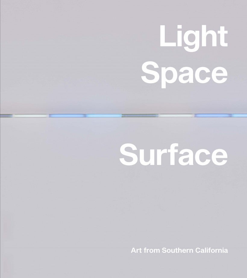 Light, Space, Surface: Art from Southern California