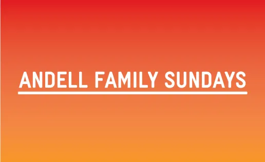 Andell Family Sundays: Large and in Charge