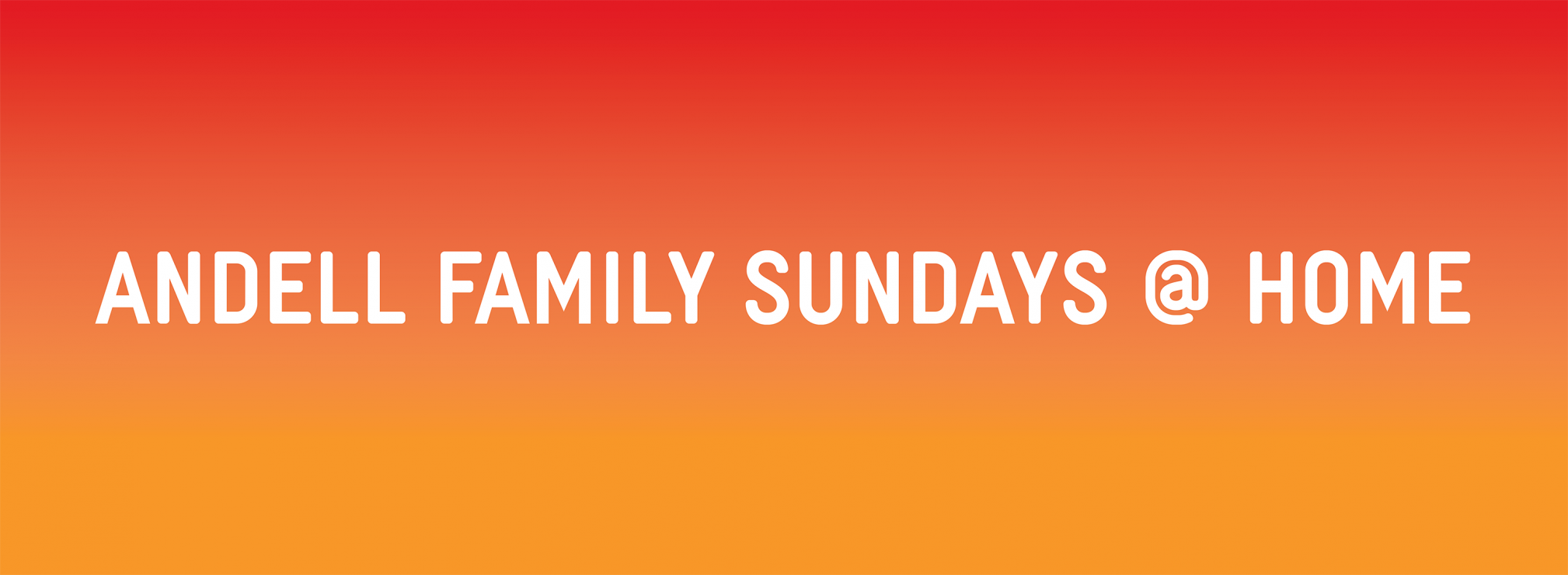 Image: Andell Family Sundays @ Home Banner